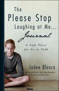 The Please Stop Laughing at Me . . . Journal: A Safe Place for Us to Talk