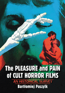 The Pleasure and Pain of Cult Horror Films: An Historical Survey