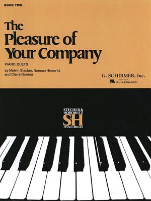 The Pleasure of Your Company - Book 2: Piano Duet - Hal Leonard Corp (Creator), and Stecher, Melvin (Editor), and Horowitz, Norman (Editor)