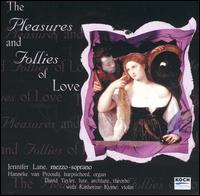 The  Pleasures and Follies of Love - David Tayler (theorbo); David Tayler (archlute); David Tayler (lute); Hanneke van Proosdij (harpsichord);...