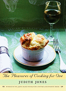 The Pleasures of Cooking for One: A Cookbook