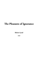 The Pleasures of Ignorance