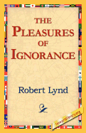 The Pleasures of Ignorance