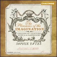 The Pleasures of the Imagination: English 18th Century Music for the Harpsichord - Sophie Yates (harpsichord)
