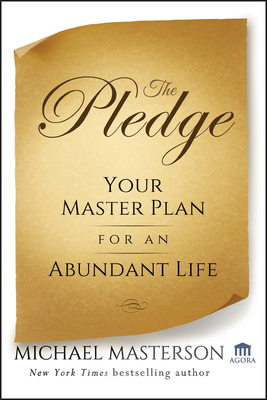 The Pledge: Your Master Plan for an Abundant Life - Masterson, Michael