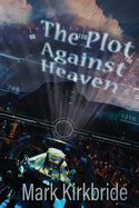 The Plot Against Heaven