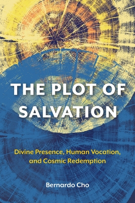 The Plot of Salvation: Divine Presence, Human Vocation, and Cosmic Redemption - Cho, Bernardo