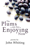 The Plums are for Enjoying Now