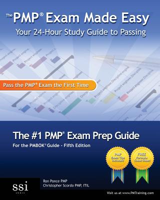 The Pmp Exam Made Easy: Your 24-Hour Study Guide to Passing - Ponce, MR Ron, and Scordo, MR Christopher, and Ponce, Ron