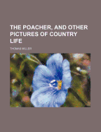 The Poacher, and Other Pictures of Country Life