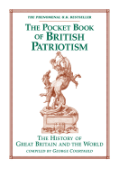 The Pocket Book of British Patriotism: The History of Great Britain and the World - Courtauld, George