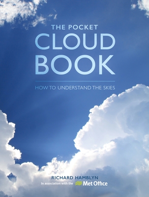 The Pocket Cloud Book Updated Edition: How to Understand the Skies in Association with the Met Office - The Met Office, and Hamblyn, Richard