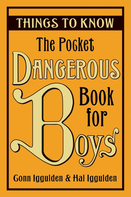 The Pocket Dangerous Book for Boys: Things to Know - Iggulden, Conn, and Iggulden, Hal