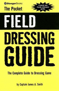 The Pocket Field Dressing Guide: The Complete Guide to Dressing Game - Smith, James A, and Andrews, Harris