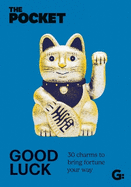 The Pocket Good Luck: 30 Charms to Bring Fortune Your Way