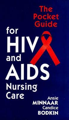 The Pocket Guide for HIV and AIDS Nursing Care - Minnaar, Ansie, and Bodkin, Candice