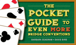 The Pocket Guide to Even More Bridge Conventions