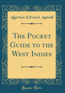 The Pocket Guide to the West Indies (Classic Reprint)