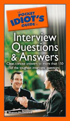The Pocket Idiot's Guide to Interview Questions and Answers - McDonnell, Sharon