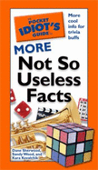 The Pocket Idiot's Guide to More Not So Useless Facts - Sherwood, Dana, and Wood, Sandy, and Kovalchik, Kara