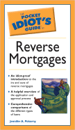 The Pocket Idiot's Guide to Reverse Mortgages