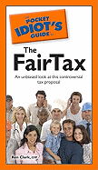 The Pocket Idiot's Guide to the FairTax