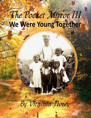 The Pocket Mirror III: We Were Young Together - Florey, Virginia