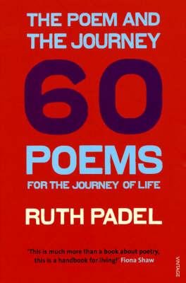 The Poem and the Journey: 60 Poems for the Journey of Life - Padel, Ruth