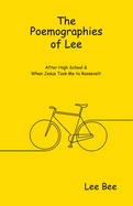 The Poemographies of Lee: After High School & When Jesus Took Me to Roosevelt