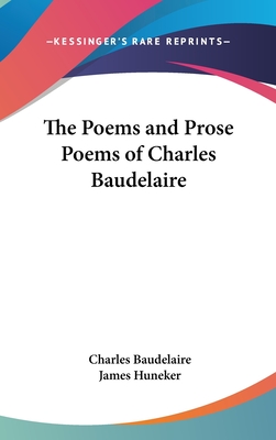 The Poems and Prose Poems of Charles Baudelaire - Baudelaire, Charles, and Huneker, James (Introduction by)