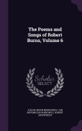 The Poems and Songs of Robert Burns, Volume 6