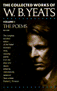 The Poems: Collected Works of W.B. Yeats - Yeats, W. B., and Finneran, Richard J. (Editor)