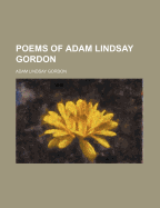 The Poems of Adam Lindsay Gordon - Gordon, Adam Lindsay