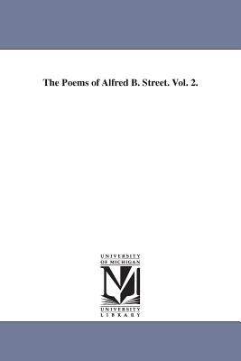 The Poems of Alfred B. Street. Vol. 2. - Street, Alfred Billings