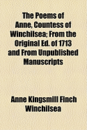 The Poems of Anne, Countess of Winchilsea: From the Original Ed. of 1713 and from Unpublished Manuscripts