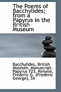 The Poems of Bacchylides; From a Papyrus in the British Museum