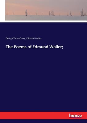 The Poems of Edmund Waller; - Waller, Edmund, and Thorn-Drury, George