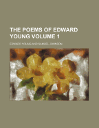 The Poems of Edward Young Volume 1 - Young, Edward
