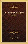 The Poems Of Eugene Field