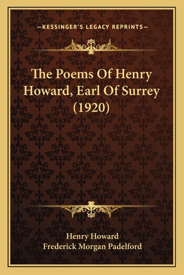 The Poems of Henry Howard, Earl of Surrey (1920) - Howard, Henry, and Padelford, Frederick Morgan (Editor)