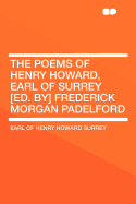 The Poems of Henry Howard, Earl of Surrey [Ed. By] Frederick Morgan Padelford