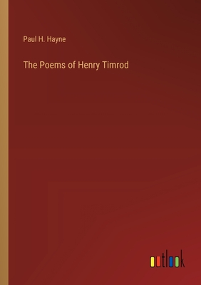 The Poems of Henry Timrod - Hayne, Paul H