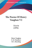 The Poems Of Henry Vaughan V2: Silurist (1896)