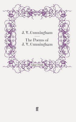 The Poems of  J. V. Cunningham - Cunningham, J. V.
