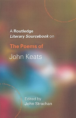 The Poems of John Keats: A Routledge Study Guide and Sourcebook - Strachan, John (Editor)