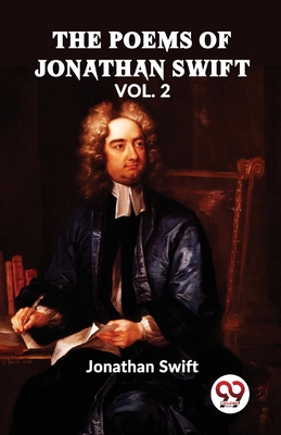 The Poems of Jonathan Swift - Swift, Jonathan