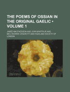 The Poems of Ossian in the Original Gaelic (Volume 1)