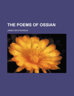 The Poems of Ossian Volume 1