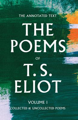 The Poems of T. S. Eliot: Collected and Uncollected Poems Volume 1 - Eliot, T S, and Ricks, Christopher (Editor), and McCue, Jim (Editor)