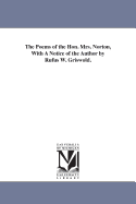 The Poems of the Hon. Mrs. Norton, with a Notice of the Author by Rufus W. Griswold.